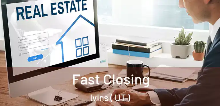  Fast Closing Ivins ( UT )