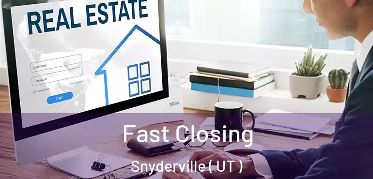  Fast Closing Snyderville ( UT )