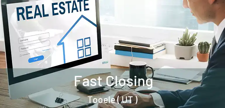  Fast Closing Tooele ( UT )