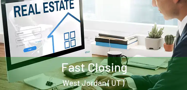  Fast Closing West Jordan ( UT )