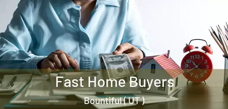  Fast Home Buyers Bountiful ( UT )