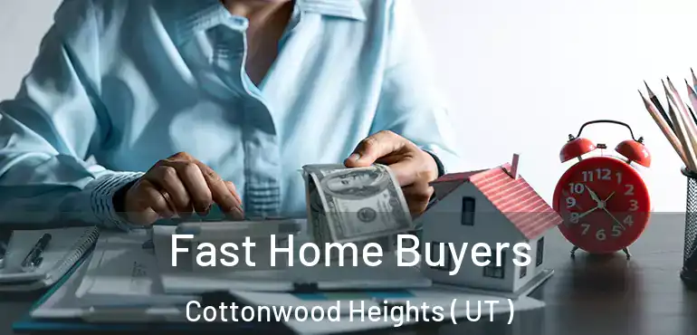  Fast Home Buyers Cottonwood Heights ( UT )