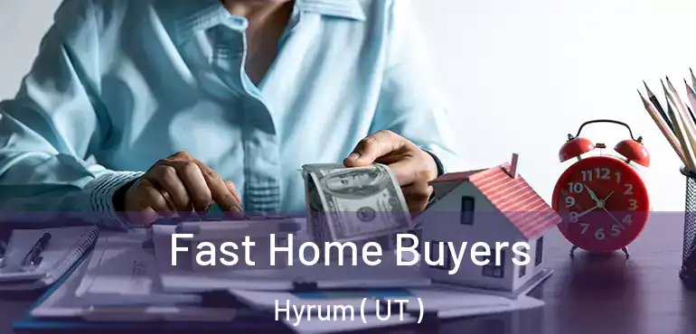  Fast Home Buyers Hyrum ( UT )