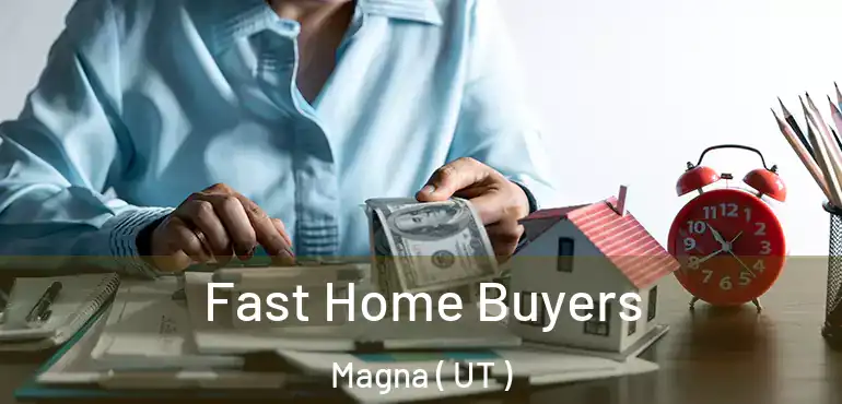  Fast Home Buyers Magna ( UT )