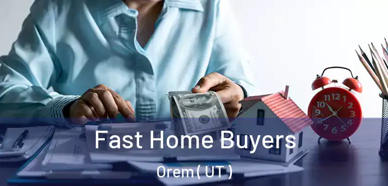  Fast Home Buyers Orem ( UT )