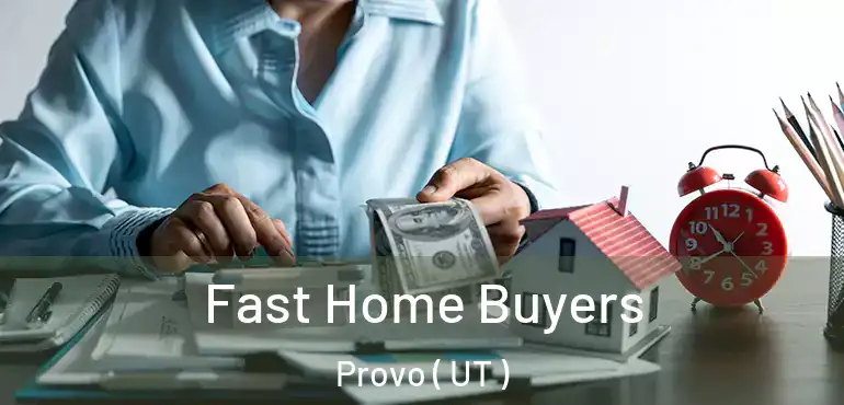  Fast Home Buyers Provo ( UT )