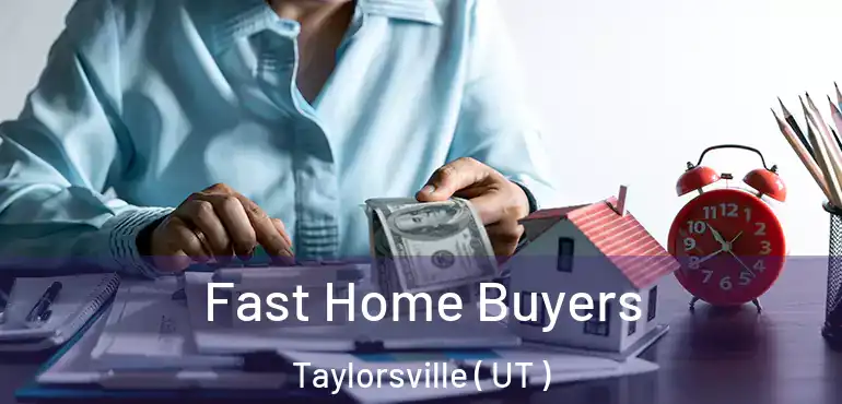  Fast Home Buyers Taylorsville ( UT )