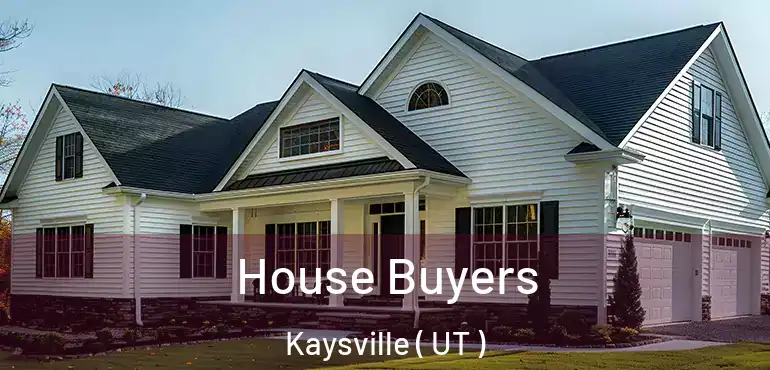  House Buyers Kaysville ( UT )