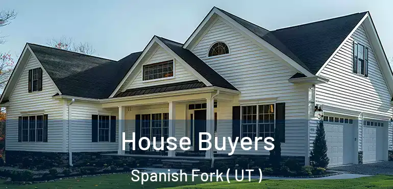  House Buyers Spanish Fork ( UT )
