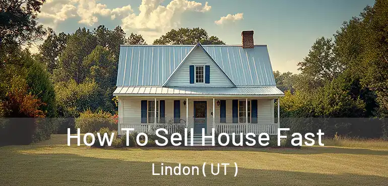How To Sell House Fast Lindon ( UT )