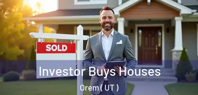  Investor Buys Houses Orem ( UT )