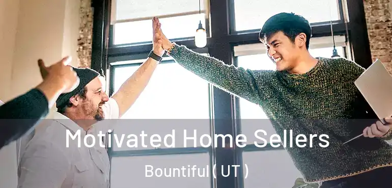  Motivated Home Sellers Bountiful ( UT )