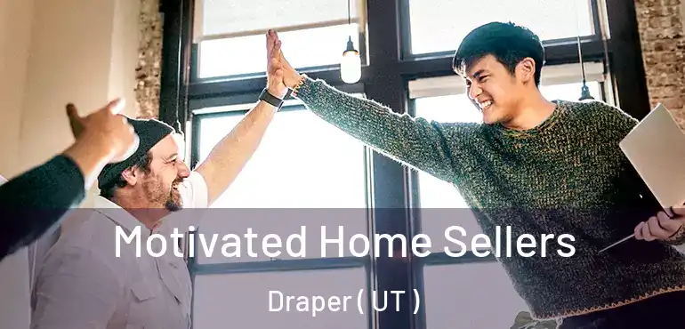  Motivated Home Sellers Draper ( UT )