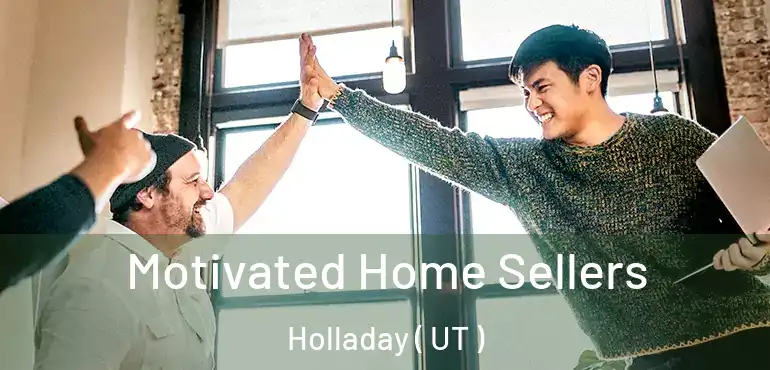  Motivated Home Sellers Holladay ( UT )