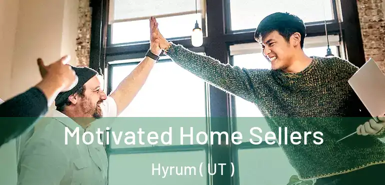  Motivated Home Sellers Hyrum ( UT )
