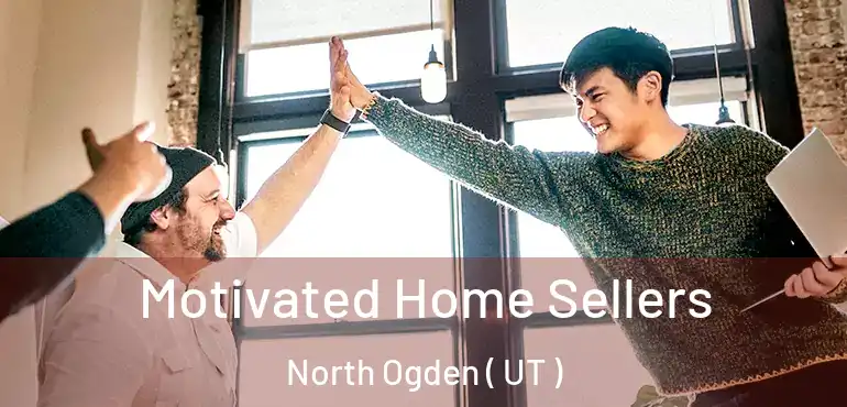  Motivated Home Sellers North Ogden ( UT )