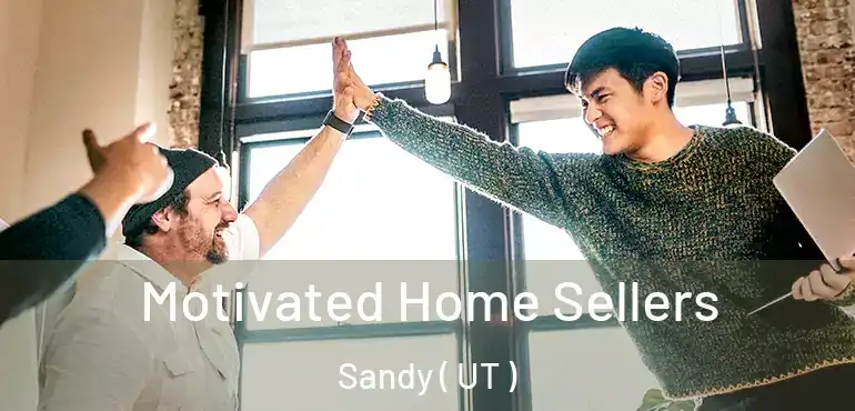  Motivated Home Sellers Sandy ( UT )