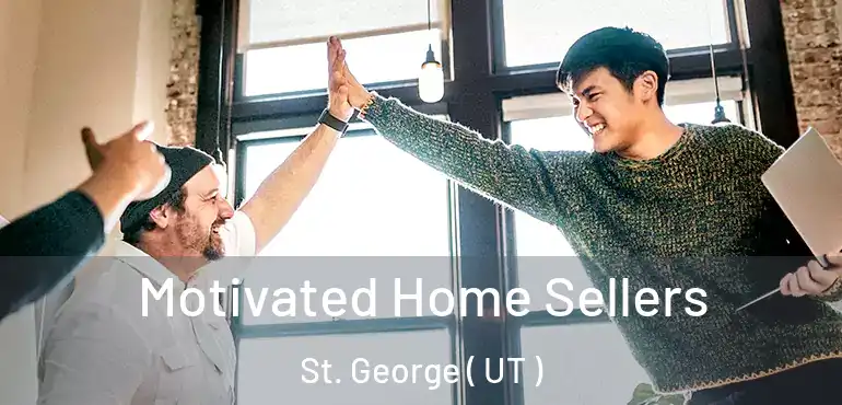  Motivated Home Sellers St. George ( UT )