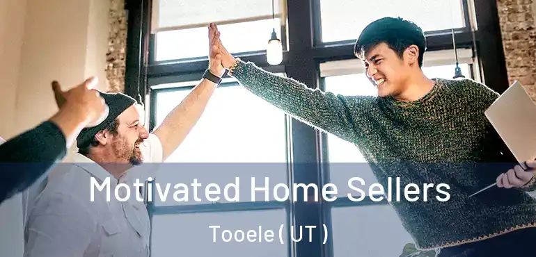  Motivated Home Sellers Tooele ( UT )