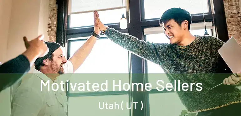  Motivated Home Sellers Utah ( UT )