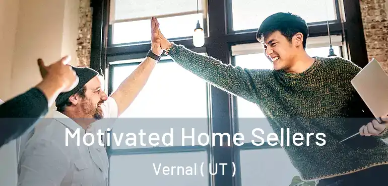  Motivated Home Sellers Vernal ( UT )