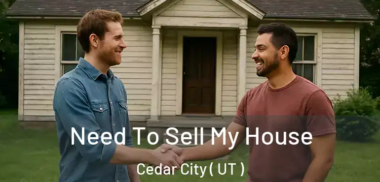  Need To Sell My House Cedar City ( UT )