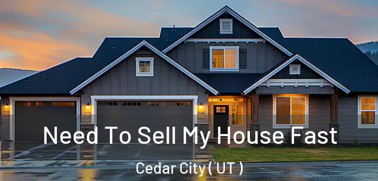  Need To Sell My House Fast Cedar City ( UT )
