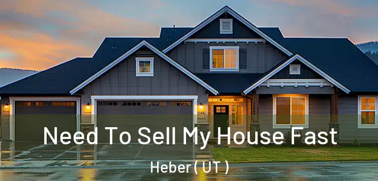  Need To Sell My House Fast Heber ( UT )