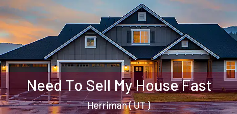  Need To Sell My House Fast Herriman ( UT )