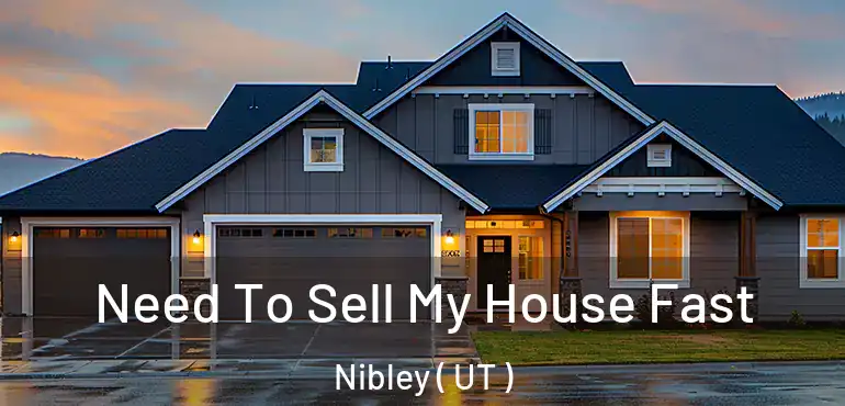  Need To Sell My House Fast Nibley ( UT )