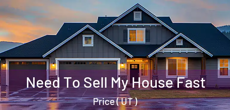  Need To Sell My House Fast Price ( UT )