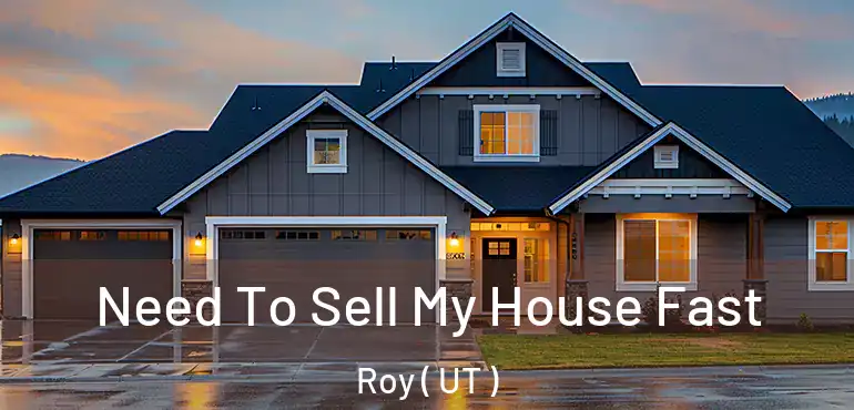  Need To Sell My House Fast Roy ( UT )