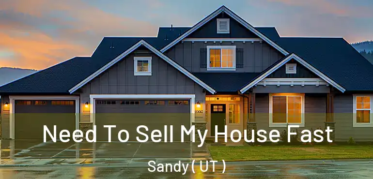  Need To Sell My House Fast Sandy ( UT )