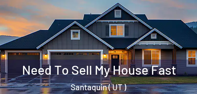 Need To Sell My House Fast Santaquin ( UT )