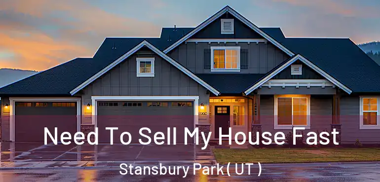  Need To Sell My House Fast Stansbury Park ( UT )