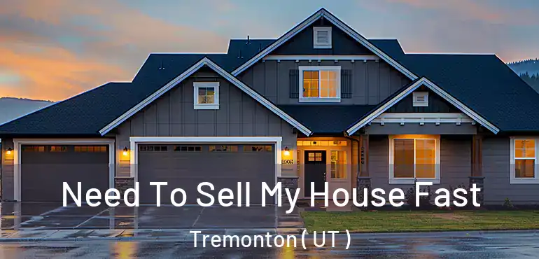  Need To Sell My House Fast Tremonton ( UT )