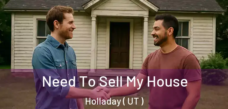  Need To Sell My House Holladay ( UT )