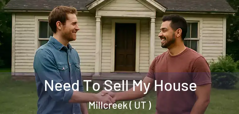  Need To Sell My House Millcreek ( UT )