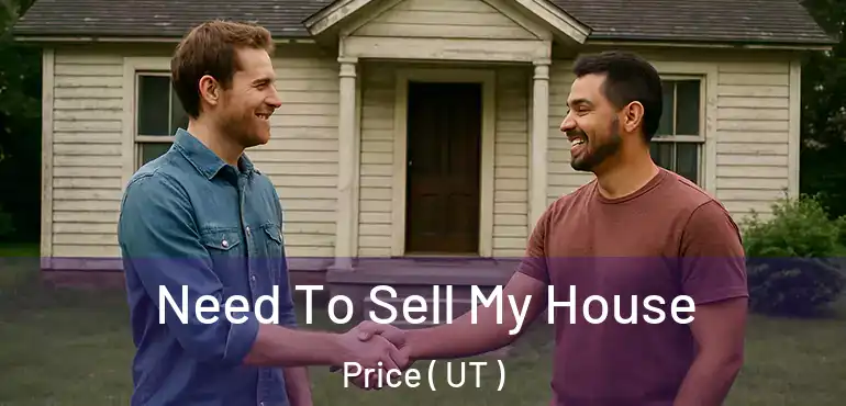  Need To Sell My House Price ( UT )