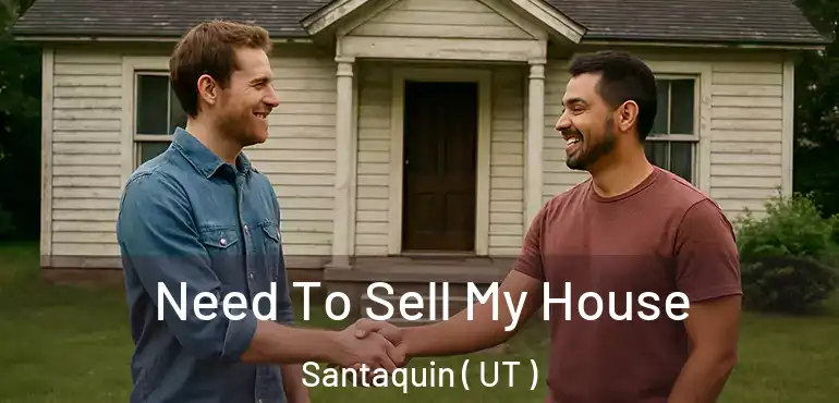  Need To Sell My House Santaquin ( UT )
