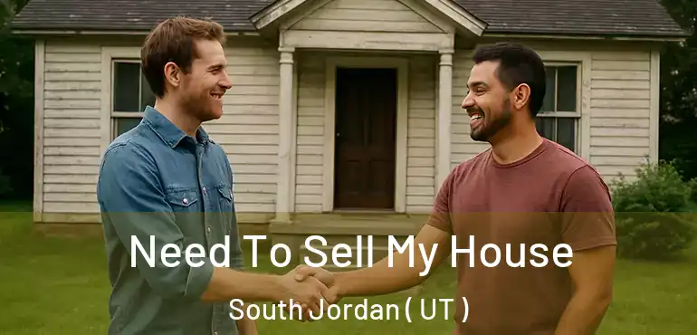  Need To Sell My House South Jordan ( UT )