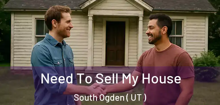  Need To Sell My House South Ogden ( UT )