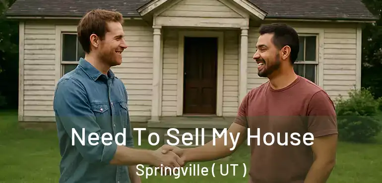  Need To Sell My House Springville ( UT )