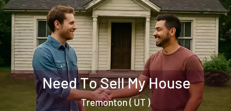  Need To Sell My House Tremonton ( UT )