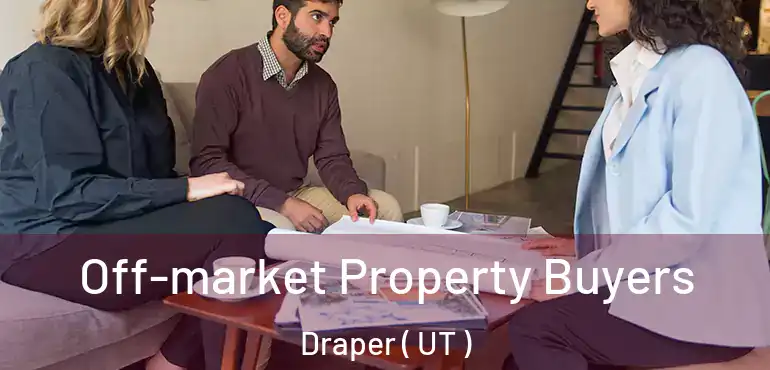 Off-market Property Buyers Draper ( UT )
