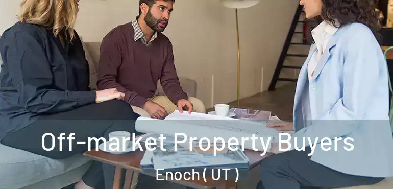  Off-market Property Buyers Enoch ( UT )