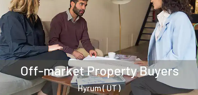  Off-market Property Buyers Hyrum ( UT )
