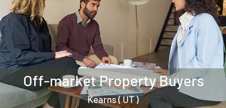  Off-market Property Buyers Kearns ( UT )