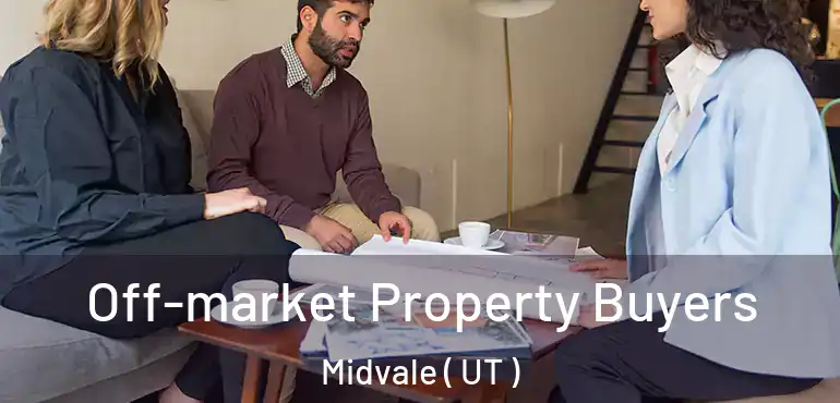  Off-market Property Buyers Midvale ( UT )