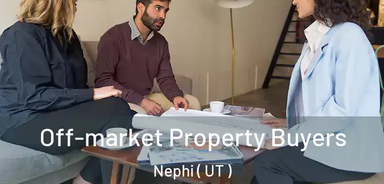  Off-market Property Buyers Nephi ( UT )